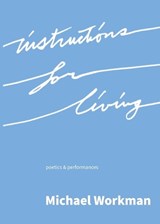 Instructions for Living - Michael Dewayne Workman - 9781967259984