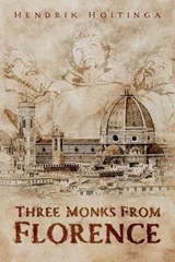 Three Monks from Florence - Hendrik Hoitinga - 9781967279111