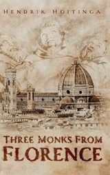 Three Monks from Florence - Hendrik Hoitinga - 9781967279128
