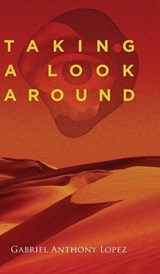 Taking A Look Around - Gabriel Anthony Lopez - 9781967279487