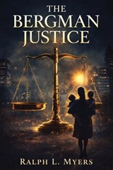 The Bergman Justice - Ralph L Myers - 9781967279869