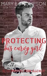 Protecting His Curvy Girl - Mary E Thompson - 9781967463015