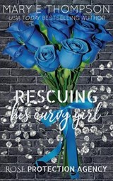 Rescuing His Curvy Girl - Mary E Thompson - 9781967463060
