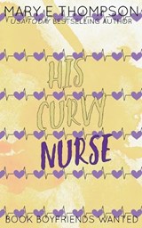 His Curvy Nurse - Mary E Thompson - 9781967463237