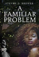 A Familiar Problem - Steven D. Brewer - 9781967547302