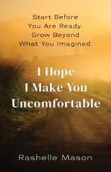 I Hope I Make You Uncomfortable - Rashelle Mason - 9781967587933
