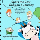 Spots the Cow Goes on a Journey - Brenda Kay Minor - 9781967609512