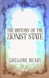 The History of the Zionist State - Gregory Heary - 9781967724260