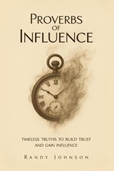 Proverbs of Influence - Randy Johnson - 9781967840748