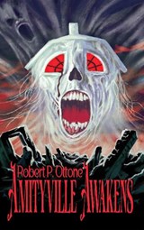 Amityville Awakens - Robert P. Ottone - 9781968043292
