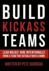 Build Kickass Teams - Pete Srodoski - 9781968056032