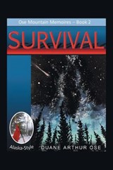 SURVIVAL.... Alaska-Style - Duane Arthur Ose - 9781968059200