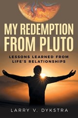 My Redemption from Pluto - Larry V Dysktra - 9781968059361