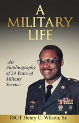 A Military Life - SGT Henry C. Wilson - 9781968092269