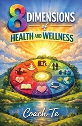 8 Dimensions of Health and Wellness - Tena Trice - 9781968092498