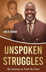 Unspoken Struggles - Eric B Brown - 9781968092511