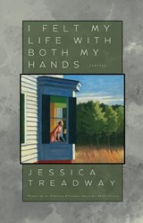I Felt My Life With Both My Hands - Jessica Treadway - 9781968148379