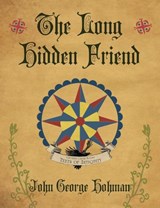 The Long Hidden Friend - John George (John George Hohman) Hohman - 9781968185077
