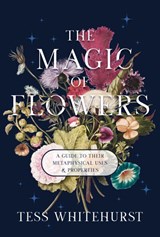 The Magic of Flowers - Tess Whitehurst - 9781968185091