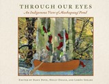 Through Our Eyes: An Indigenous View of Mashapaug Pond - The Tomaquag Museum - 9781968548100