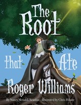 The Root that Ate Roger Williams - Nancy Menaldi-Scanlan - 9781968548681