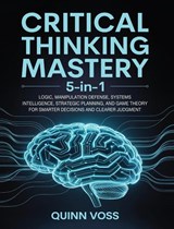 Critical Thinking Mastery 5-in-1 - Quinn Voss - 9781968553043