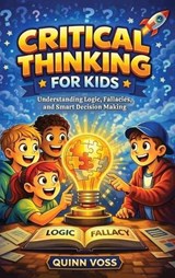 Critical Thinking for Kids - Quinn Voss - 9781968553746