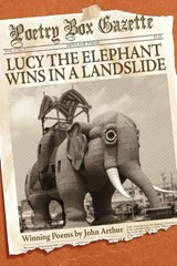 Lucy the Elephant Wins in a Landslide - John Arthur - 9781968610111
