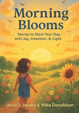 Morning Blooms - Mike Donaldson ; Jesse J Jacoby - 9781968660079