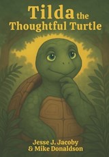 Tilda the Thoughtful Turtle - Mike Donaldson ; Jesse J Jacoby - 9781968660215