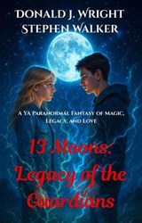 13 Moons: Legacy of the Guardians - Donald J. Wright - 9781968674007