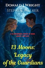 13 Moons - Donald J Wright ; Stephen Walker - 9781968674014