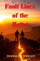 Fault Lines of the Heart - Donald J Wright - 9781968674212