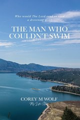 The Man Who Couldn't Swim - Corey M Wolf - 9781968732295