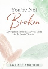 You're Not Broken - Jazmine R Wakefield - 9781968732448
