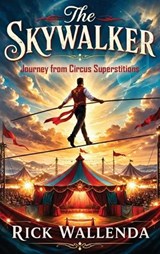The Skywalker - Rick Wallenda - 9781968732530