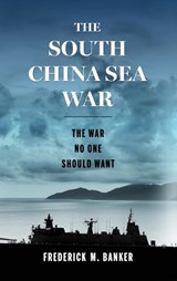 The South China Sea War - Frederick M Banker - 9781968761561