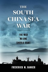 The South China Sea War - Frederick M Banker - 9781968761578