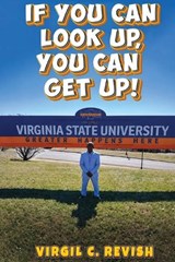 If You Can Look Up, You Can Get Up! - Virgil Revish - 9781968807306