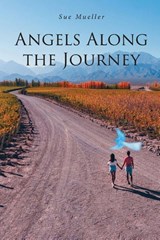 Angels Along the Journey (Latest Edition) - Sue Mueller - 9781968807894