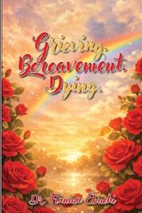Grieving. Bereavement. Dying. (Latest Edition) - Finnian Ebuehi - 9781968807986