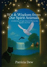 Wit & Wisdom from Our Spirit Animals - Patricia Dew - 9781968830106