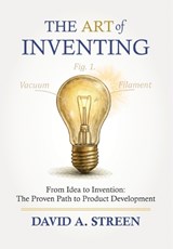 The Art of Inventing - David A Streen - 9781968841157