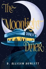 The Moonlight Diner - D. Allyson Howlett - 9781968972073