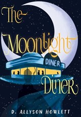 The Moonlight Diner - D. Allyson Howlett - 9781968972080