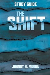 The Shift Study Guide - Johnny H Moore - 9781969062063