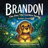 Brandon - The Day The Garden Spoke - Barbara Druding - 9781969146145
