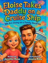 Eloise Takes Daddy on a Cruise Ship - Jennifer Rose - 9781969173035