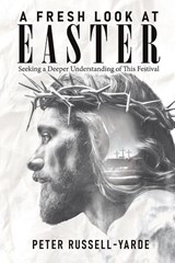 A Fresh Look at Easter - Peter Russell-Yarde - 9781969213007