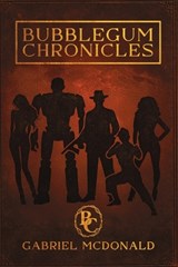 Bubblegum Chronicles - Gabriel McDonald - 9781969213106